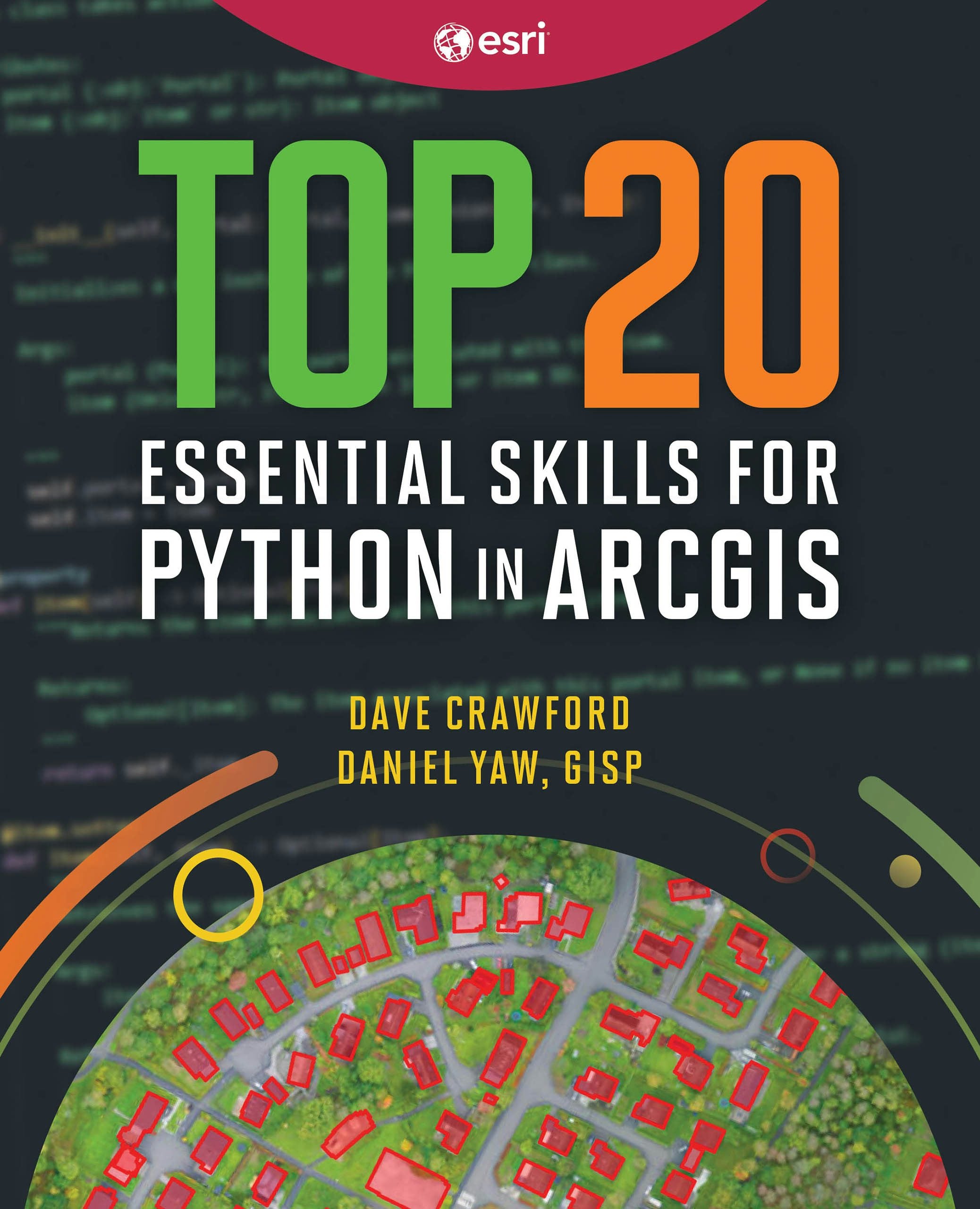 Book cover image for Top 20 Essential Skills for Python in ArcGIS ISBN: 9781589487987